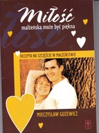 Miłość małżeńska może być piękna Mieczysław Guzewicz