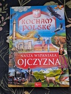 Kocham Polskię Nasza Wspaniała Ojczyzna