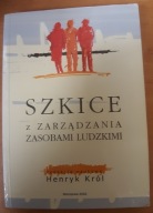 Szkice z zarządzania zasobami ludzkimi Henryk Król