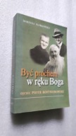 BYC PROCHEM W REKU BOGA - Ojciec Piotr Rostworowski