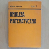 Witold Kleiner - Analiza matematyczna / tom 1