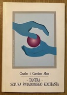 Tantra Sztuka świadomego kochania Charles i Caroline Muir