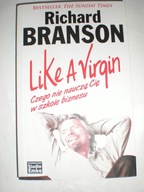 Like a Virgin Czego nie nauczą Cię w szkole biznesu Richard Branson