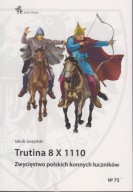 Trutina 8 X 1110. Zwycięstwo polskich konnych łuczników ; jak nowa
