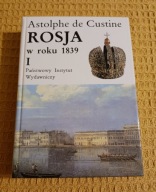 Rosja w roku 1839 tom I Astolphe de Custine