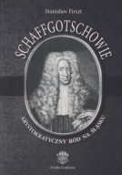 Schaffgotschowie. Arystokratyczny ród na Śląsku Stanisław Firszt ; jak nowa