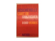 Le Nouveau Bescherelle L'art de conjuguer dictionnaire des 8000 verbes