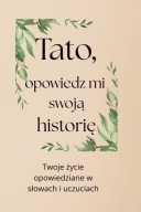 Tato, opowiedz mi swoją historię – wspomnienia, prezent na Dzień Ojca