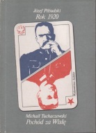 Piłsudski J., Rok 1920. Tuchaczewski M., Pochód za Wisłę