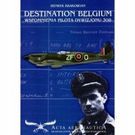 DESTINATION BELGIUM Wspomnienia pilot Dywizjon 303