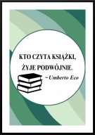 A2 PLAKAT MOTYWACYJNY PSYCHOLOGIA UMBERTO ECO, KTO CZYTA KSIĄŻKI, ŻYJE ...