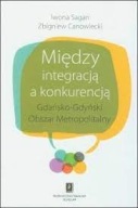 Między integracją a konkurencją Iwona Sagan, Zbigniew Canowiecki