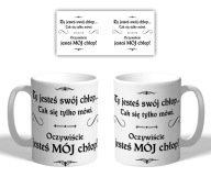 Kubek z napisem „Oczywiście jesteś MÓJ chłop! romantyczny prezent dla niego