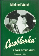 Casablanka. A Życie płynie dalej Michael Walsh