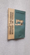 LUCZNIK DOMOWE ZYGZAKOWATE MASZYNY DO SZYCIA Instrukcja obslugi