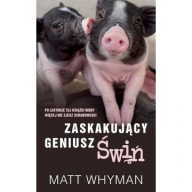 Zaskakujący geniusz świń Matt Whyman ksiazka