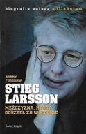 Stieg LARSSON Mężczyzna, który odszedł za wcześnie Barry FORSHAW