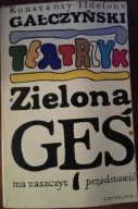 Teatrzyk Zielona Gęś ma zaszczyt przedstawić GAŁCZYŃSKI Konstanty Ildefons