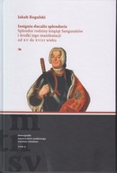 Insignia ducalis splendoris. Splendor rodziny książąt Sanguszków ; jak nowa