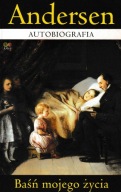 Autobiografia Baśń mojego życia Hans Christian Andersen