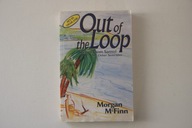 OUT OF THE LOOP Morgan McFinn
