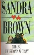 Sandra Brown - MIŁOŚĆ UWIĘZIONA W CISZY