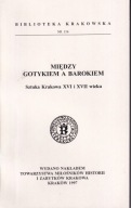 Między gotykiem a barokiem. Sztuka Krakowa XVI i XVII wieku ; jak nowa