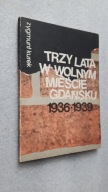TRZY LATA W WOLNYM MIESCIE GDANSKU 1936-1939 - Zygmunt Kurek (1987)