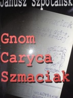 Gnom Caryca Szmaciak Janusz Szpotaski