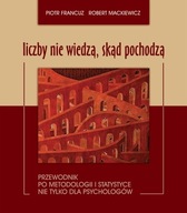 Liczby nie wiedzą, skąd pochodzą. Przewodnik po metodologii Francuz UNIKAT
