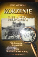 Korzenie miasta. Warszawskie pożegnania. Tom 2. Śródmieście Północne Jerzy