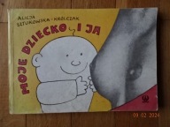 Moje dziecko i ja Alicja Sztukowska - Królczak