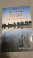 Dom nad rozlewiskiem Małgorzata Kalicińska