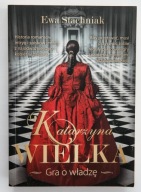 Katarzyna Wielka. Gra o władzę Ewa Stachniak