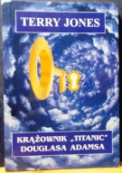 Krążownik TITANIC Douglasa ADAMSA, Terry JONES [ZYSK i S-ka 1999]