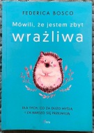 Mówili że jestem zbyt wrażliwa - Federica Bosco