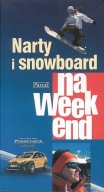 Narty i snowboard na weekend Praca zbiorowa