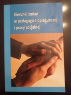 Kierunki zmian w pedagogice opiekuńczej i pracy socjalnej