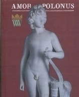 Amor Polonus MIŁOŚĆ STAROPOLSKA