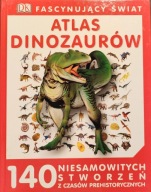 Fascynujący Świat, Atlas dinozaurów, 140 niesamowitych stworzeń