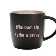 Kubek grawerowany Wkurzam Się Tylko W Pracy + różowy środek 290 ml