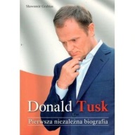 Donald Tusk Pierwsza niezależna biografia Grabias Sławomir Grabias ksiazka