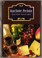 Marta Orłowska KUCHNIE ŚWIATA KUCHNIA FRANCUSKA kulinarna