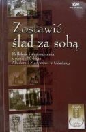 Zostawić ślad za sobą Refleksje i wspomnienia z okazji 60 lecia