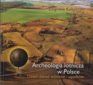 Archeologia lotnicza w Polsce. Osiem dekad wzlotów i upadków ; jak nowa