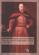 Wyprawa Janusza Radziwiłła na Kijów w 1651 roku ; jak nowa