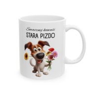 ŚMIESZNY KUBEK SMACZNEJ KAWUSI STARA PIZDO PIESEK NA PREZENT hit