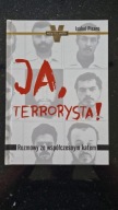 Ja terrorysta! Rozmowy ze współczesnym... I.Pisano