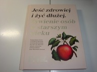 Jeść zdrowiej i żyć dłużej Żywienie osób w starszym wieku Lidl