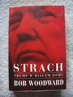 Strach Trump w Białym Domu Bob Woodword